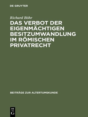 cover image of Das Verbot der eigenmächtigen Besitzumwandlung im römischen Privatrecht